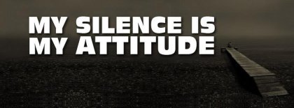 My Silence Is My Attitude Facebook Covers